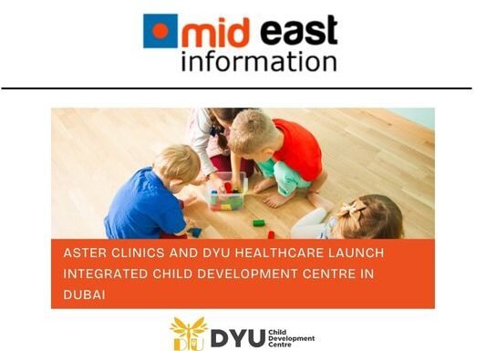 Aster Clinics and DYU Healthcare Launch Integrated Child Development Centre in Dubai